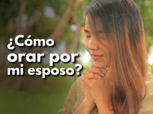 Cómo orar por mi esposo según la biblia