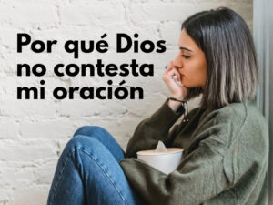 por que dios no responde mis oraciones