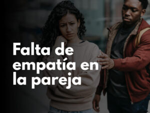 Falta de empatía en la pareja