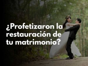 profecías y promesas de restauración matrimonial