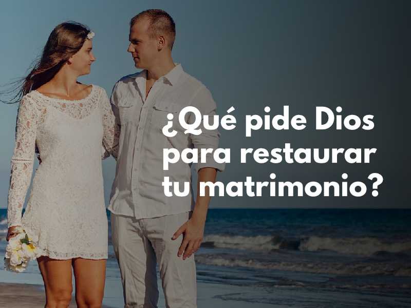 ¿Qué pide DIOS para RESTAURAR tu MATRIMONIO? CONSEJERÍA
