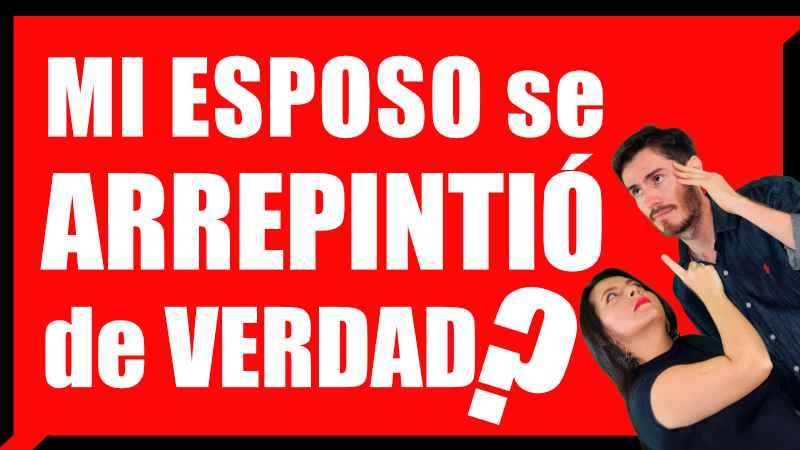 Cómo SABER que mi ESPOSO está ARREPENTIDO de VERDAD